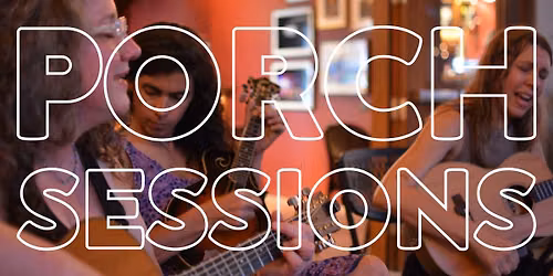 FREE PORCH SESSIONS at Heartwood Soundstage