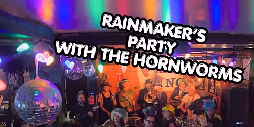 Rainmaker\u2019s Party with the Hornworms