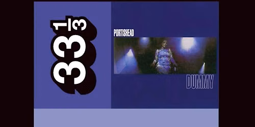 33 1\/3: Portishead's Dummy