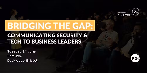 Bridging the Gap: Communicating Security & Tech to Business Leaders