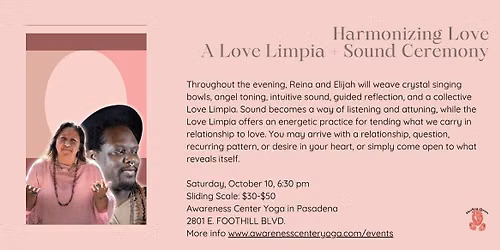 \u2728 Harmonizing Love : A Love Limpia + Sound Ceremony \u2728