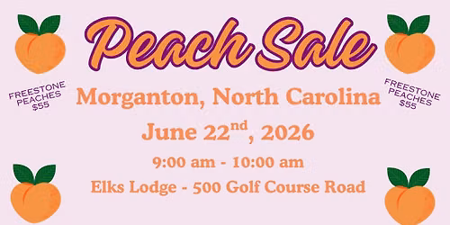 Peach Sale - Morganton, NC from 9:00 am - 10:00 am at the Elks Lodge 