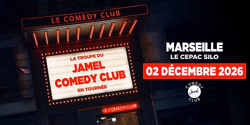 JAMEL COMEDY CLUB \u2022 LE CEPAC SILO - MARSEILLE \u2022 02 D\u00c9CEMBRE 2026