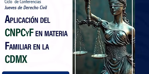 Jueves de Derecho Civil:\nAplicaci\u00f3n del CNPCyF en materia familiar en la CDMX