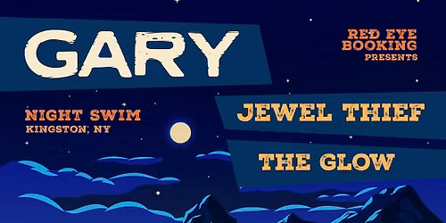 GARY, Jewel Thief, The Glow @ Night Swim