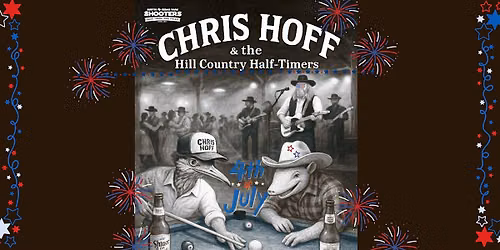 4th of July with Chris Hoff & The Hill Country Half-Timers!