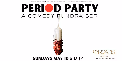 2nd Annual Period Party Comedy Fundraiser at Broads Lounge