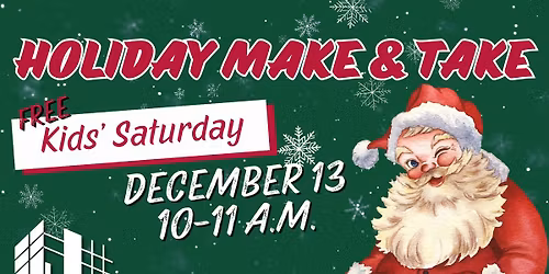 Kids' Saturday: Holiday Make & Take