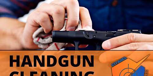 Handgun Cleaning Workshop