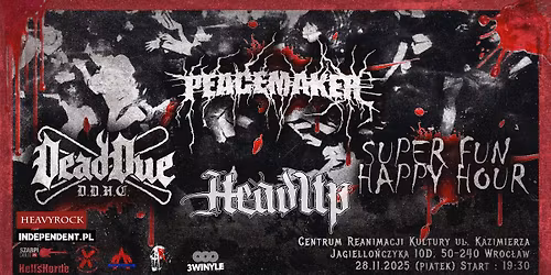 HARDCORE SHOW: DEADDUE\/SUPER FUN HAPPY HOUR\/PEACEMAKER\/HEADUP \u201328.11.2025\/CRK WROC\u0141AW
