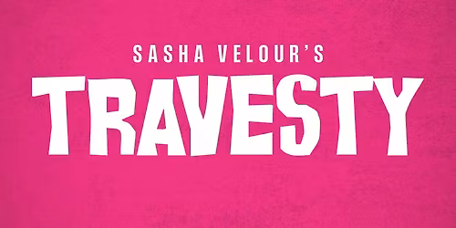 Sasha Velour's TRAVESTY