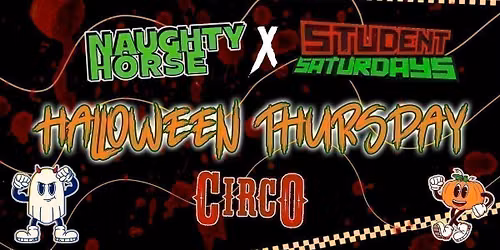 Naughty Horse X Student Saturdays Presents: CIRCO HALLOWEEN THURSDAY