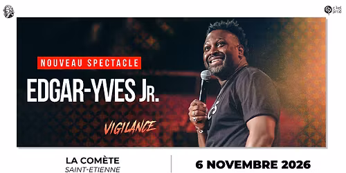 [COMPLET] EDGAR-YVES Jr. \u2022 La Com\u00e8te Saint-Etienne \u2022 6 novembre 2026