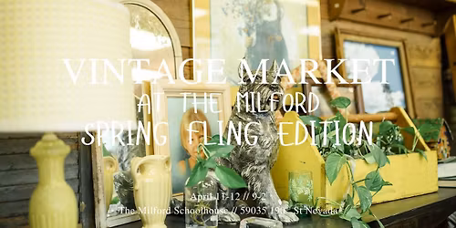 Vintage Market at the Milford \/\/ SPRING FLING EDITION