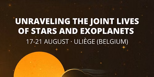 IAUS408 "Unraveling the joint lives of Stars and Exoplanets"
