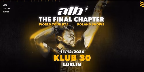 ATB | FINAL CHAPTER TOUR | KLUB 30 LUBLIN