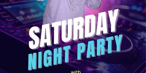 SATURDAY NIGHT PARTY
