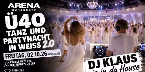 Ü40 Tanz- und Partynacht in Weiß / Arena Hundsdorf