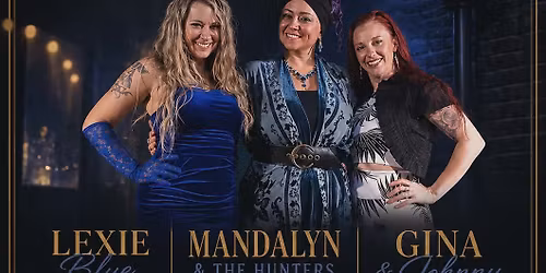 Lexie Blue \/ Mandalyn & The Hunters \/ Gina & Johnny