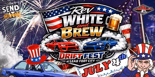 Rev, White and Brew Drift Fest at Lead Foot City (July 4, 2026)