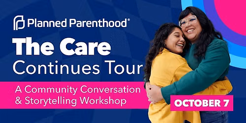 Planned Parenthood: Care Continues Conversation & Storytelling Workshop