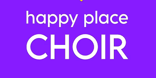 \u2600\ufe0f The Happy Place Choir 10 Year Anniversary Concert \u2600\ufe0f