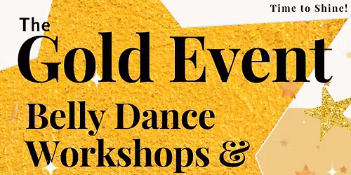 The Gold Event: Belly Dance Workshops & show
