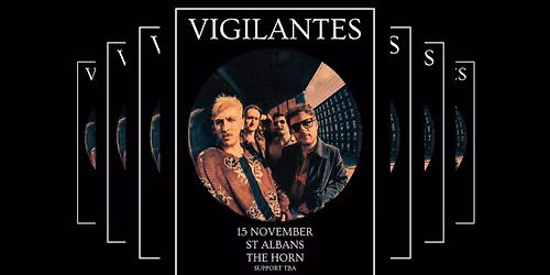 Vigilantes | The Horn, St Albans