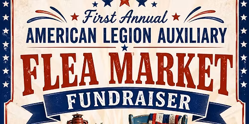 First Annual American Legion Auxiliary Community Flea Market