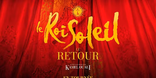 LE ROI SOLEIL \u2022 MONTPELLIER \u2022 SUD DE FRANCE ARENA \u2022 15 MAI 2027 