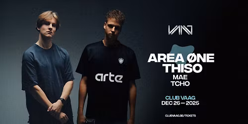 Club Vaag invites AREA \u00d8NE & THISO
