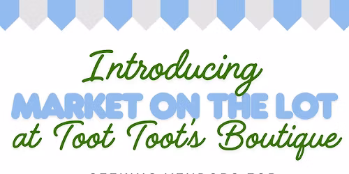 Market on the Lot at Toot Toot\u2019s Boutique