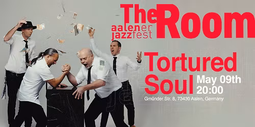 Tortured Soul in The Room, Aalen, Germany