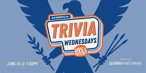 AMERICA Theme Trivia | Dave & Buster's Capitol Heights MD-WED 06\/24 @ 7:30p