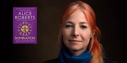 Domination: The Fall & Rise of an Empire with Alice Roberts