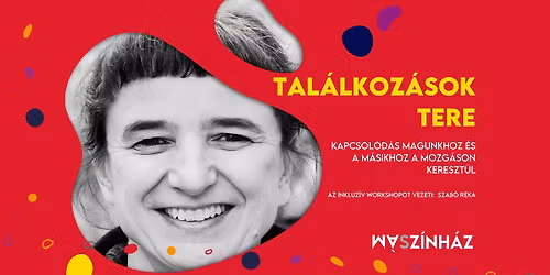 Tal\u00e1lkoz\u00e1sok tere | Inkluz\u00edv mozg\u00e1s workshop Szab\u00f3 R\u00e9k\u00e1val