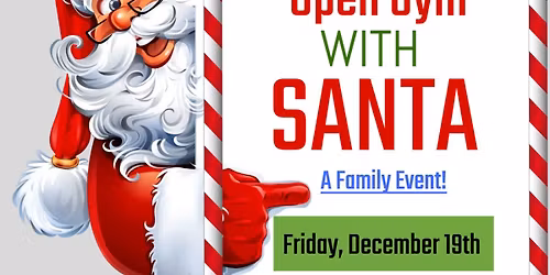 Open Gym with Santa - A Family Event,  6pm or 7:15pm 