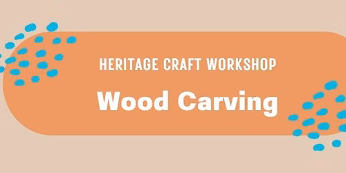 Heritage Crafts: Wood Carving