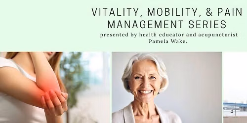Vitality, Mobility, & Pain Management Series