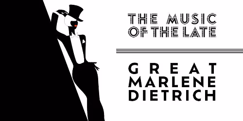 The Music of the Late, Great Marlene Dietrich: A Women's History Live Music Tribute