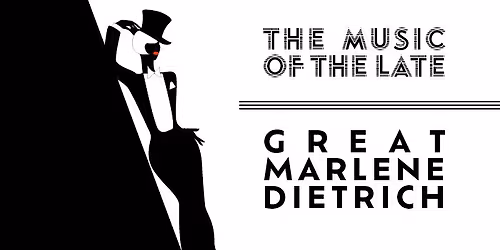 The Music of the Late, Great Marlene Dietrich: A Women's History Live Music Tribute