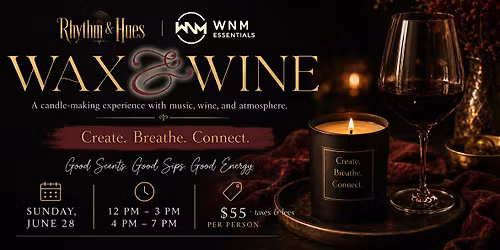 Rhythm & Hues: Wax & Wine (In collaboration with WNM Essentials)