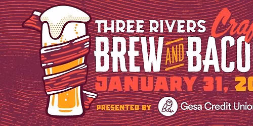 11th Annual Three Rivers Craft Brew & Bacon Festival