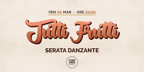 Tutti Frutti - Serata Danzante