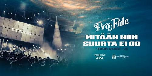 Pro Fide \/\/ Mit\u00e4\u00e4n niin suurta ei oo -tour @KAUNIAINEN, Raamattuopisto, Sana soi.