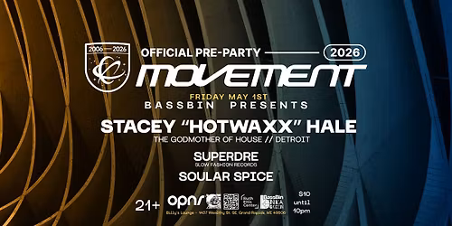 Official Movement Pre-Party- BassBin, FRIDAY 5.1.26 : Stacey "Hotwaxx" Hale, SuperDre, Soular Spice
