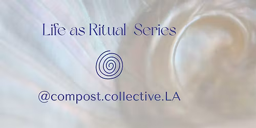 Life as Ritual: Caring for your Energetic Body