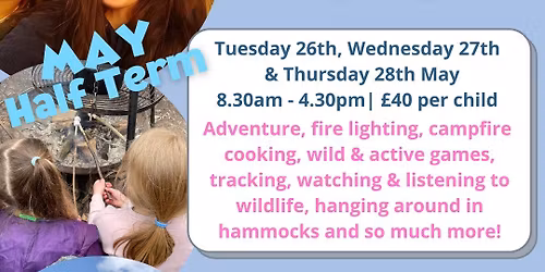 May Half Term Holiday Club - Woodland Adventure Day