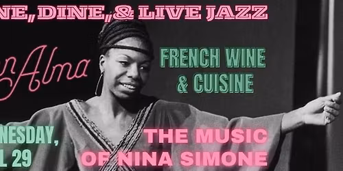 Wine, Dine, and Live Jazz- Nina Simone with French Wine & Cuisine