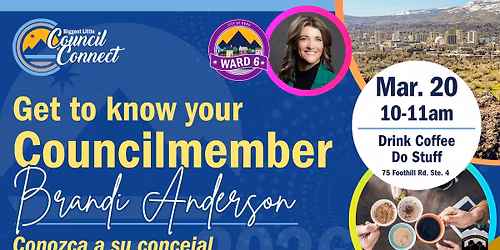 Biggest Little Council Connect with Ward 6 Councilmember Brandi Anderson